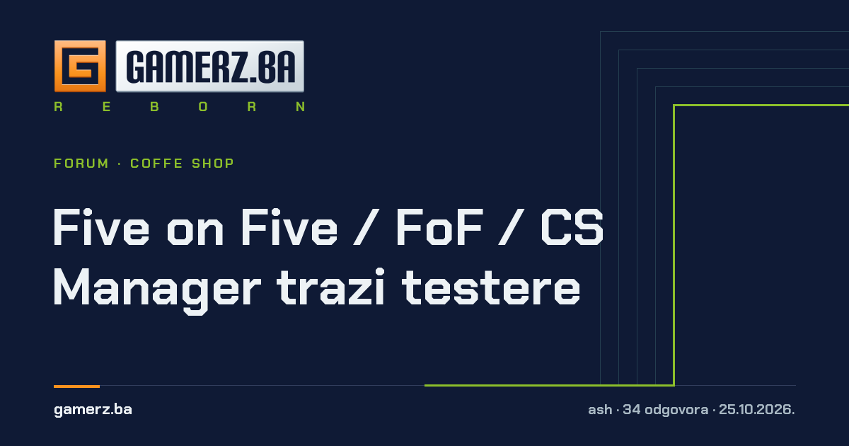 Five on Five / FoF / CS Manager trazi testere | Coffe shop | GAMERZ.ba