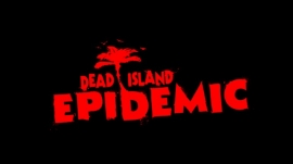 Dead Island Epidemic closed beta prijave